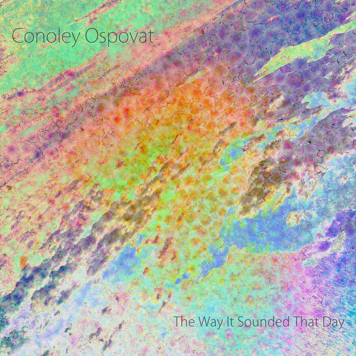 Conoley Ospovat - The Way It Sounded That Day [4061707603266]